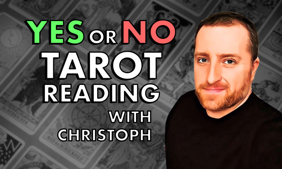 Yes or No Tarot Reading with Christoph