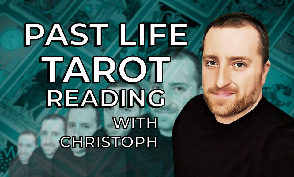 Past Life Tarot Reading with Christoph